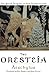 The Oresteia by Aeschylus The Oresteia by Aeschylus
