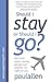 Should I Stay or Should I Go?: The Truth About Moving Abroad and Whether It's Right for You
