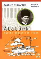 Atatürk Tarihi Değiştiren Lider (Paperback)