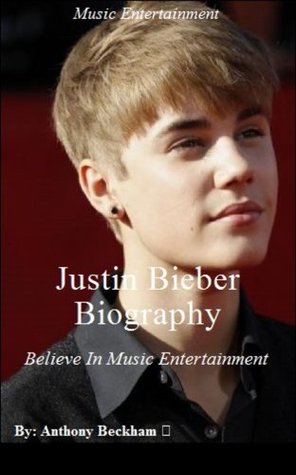 Justin Bieber Biography: Believe In Music Entertainment (Kindle Edition)