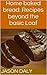 Home baked bread: Recipes beyond the basic Loaf
