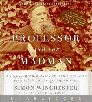The Professor & the Madman: A Tale of Murder, Insanity & the Making of the Oxford English Dictionary