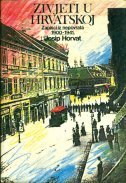 Živjeti u Hrvatskoj - Zapisci iz nepovrata 1900. - 1941.