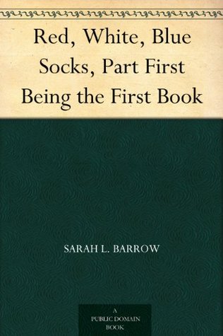 Red, White, Blue Socks, Part First Being the First Book (Kindle Edition)