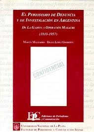 El periodismo de denuncia y de investigación en Argentina: De La Gaceta a Operación Masacre, 1810-1957