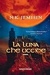 La luna che uccide by N.K. Jemisin