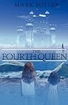 The Fourth Queen by Mark  Miller