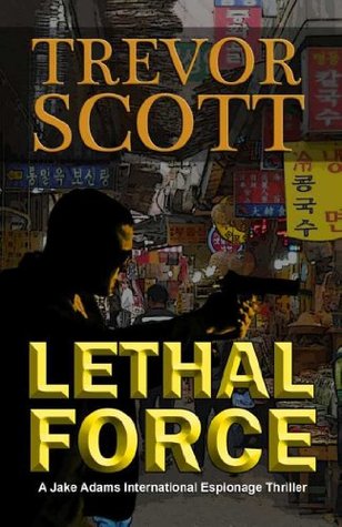 Lethal Force (Jake Adams International Thriller #9)