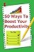 50 Ways To Boost Your Productivity