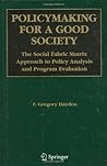 Policymaking for a Good Society: The Social Fabric Matrix Approach to Policy Analysis and Program Evaluation