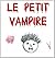 LE PETIT VAMPIRE (French Edition)