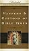 Manners & Customs of Bible Times (Volume 3) (Illustrated Bible Summary Series)