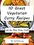 10 Great Vegetarian Curry Recipes for the Busy Home Cook (Easy Vegetarian Recipes)
