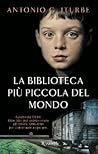 La biblioteca più piccola del mondo by Antonio Iturbe La biblioteca più piccola del mondo by Antonio Iturbe