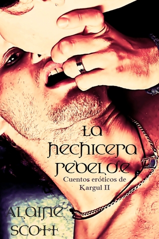 La hechicera rebelde (Cuentos eróticos de Kargul #2)