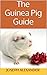 The Guinea Pig Guide by Joseph Alexander