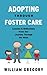 Adopting Through Foster Care by William Gregory