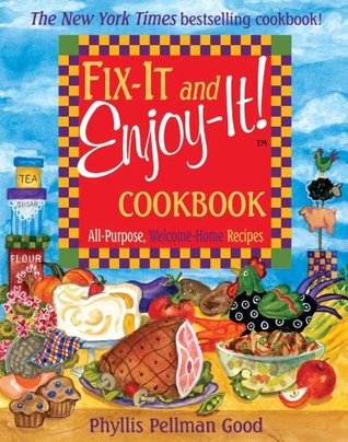 Fix-It and Enjoy-It Cookbook: All-Purpose, Welcome-Home Recipes (Paperback)