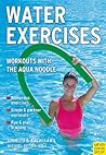 Water Exercises: Workouts with the Aqua Noodle