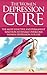Women Depression Cure: The Most Effective And Permanent Solution To Finally Overcome Women Depression For Life (Depression Cure, Depression, Depression ... Kindle) (Twain: The Emotional Series)