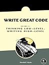 Write Great Code: Volume 2: Thinking Low-Level, Writing High-Level