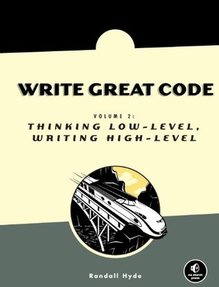 Write Great Code: Volume 2: Thinking Low-Level, Writing High-Level (Paperback)