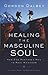 Healing the Masculine Soul by Gordon Dalbey