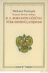 Ermeni Devlet Adamı B.A. Boryan'ın Gözüyle Türk-Ermeni Çatışması (Ermeni Belgeleriyle Ermeni Soykırımı Yalanı, #5) Ermeni Devlet Adamı B.A. Boryan'ın Gözüyle Türk-Ermeni Çatışması (Ermeni Belgeleriyle Ermeni Soykırımı Yalanı, #5)