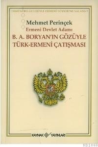 Ermeni Devlet Adamı B.A. Boryan'ın Gözüyle Türk-Ermeni Çatışması (Ermeni Belgeleriyle Ermeni Soykırımı Yalanı, #5)