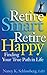 Retire Smart, Retire Happy: Finding Your True Path in Life (APA LifeTools Series)