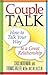 Couple Talk: How to Talk Yo...