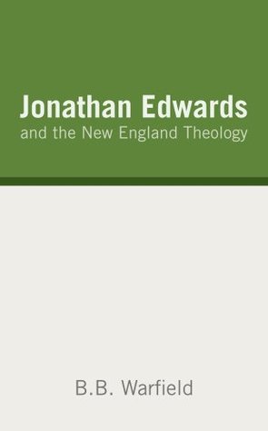 Jonathan Edwards and the New England Theology