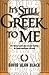 It's Still Greek to Me by David Alan Black