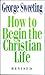 How To Begin the Christian ...