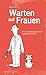 Warten auf Frauen: eine Lie...