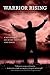 Warrior Rising: A Soldier’s...