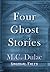 Four Ghost Stories (Unusual Stories Book 5)