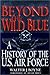 Beyond The Wild Blue: A His...