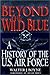 Beyond The Wild Blue by Walter J. Boyne