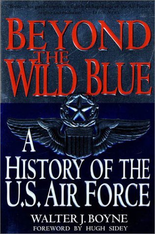 Beyond The Wild Blue: A History Of The U.S. Air Force, 1947-1997 (Paperback)