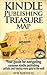 Kindle Publishing Treasure Map: Simple and detailed guide to making money through Kindle publishing!