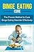 Binge Eating Cure - The Proven Method to Cure Binge Eating Disorder Effectively +++Get BONUS Here+++