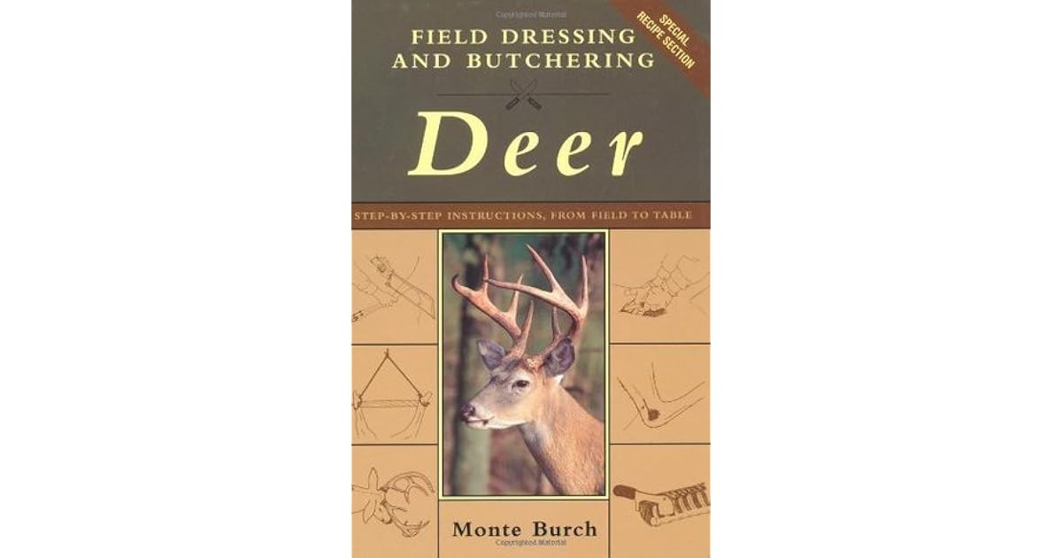 Field Dressing and Butchering Deer StepbyStep Instructions, from