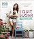I Quit Sugar: Your Complete 8-Week Detox Program and Cookbook