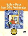 Guide to Dental Front Office Administration Guide to Dental Front Office Administration