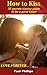 Relationship Advice How to Kiss：35 secrets kissing guide to a... by Paul Phillips