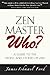 Zen Master Who?: A Guide to...