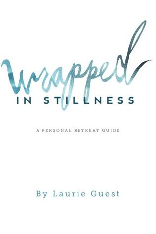 Wrapped In Stillness: A Personal Retreat Guide (Paperback)