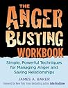 Anger Busting Workbook: Simple, Powerful Techniques for Managing Anger & Saving Relationships