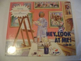 Hey Look at Me! I Can Be (Hardcover)